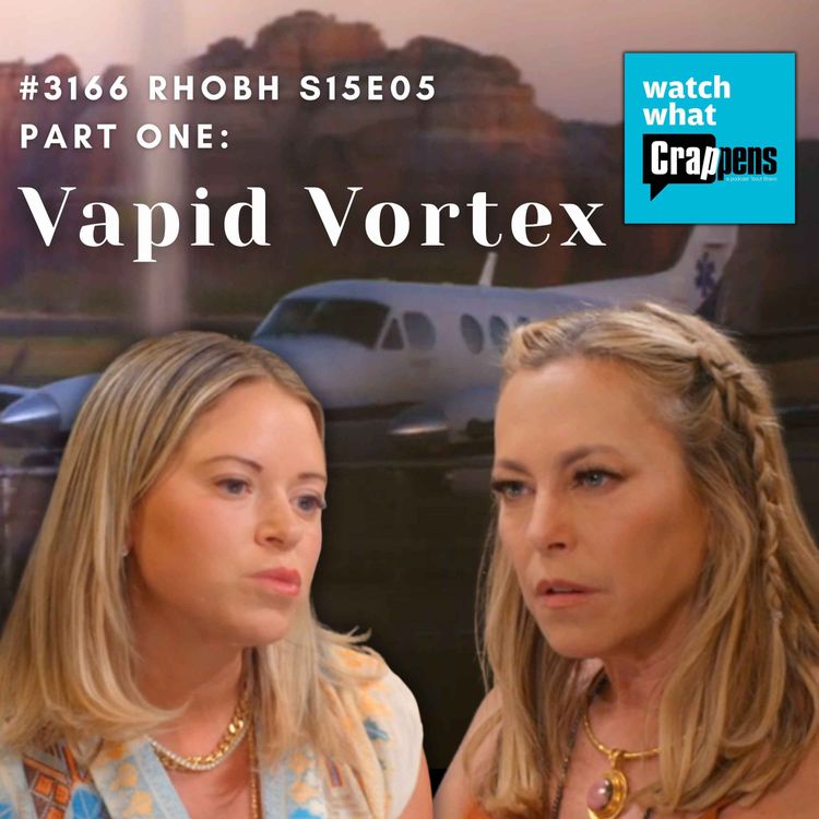 cover art for #3166  RHOBH S15E05 Part One: Vapid Vortex