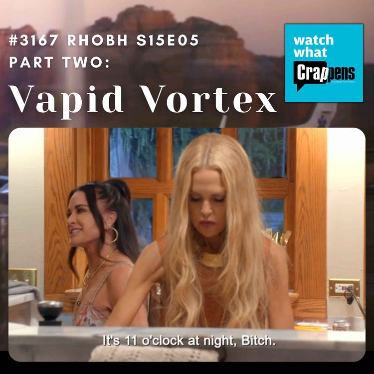 cover art for #3167 RHOBH S15E05 Part Two: Vapid Vortex