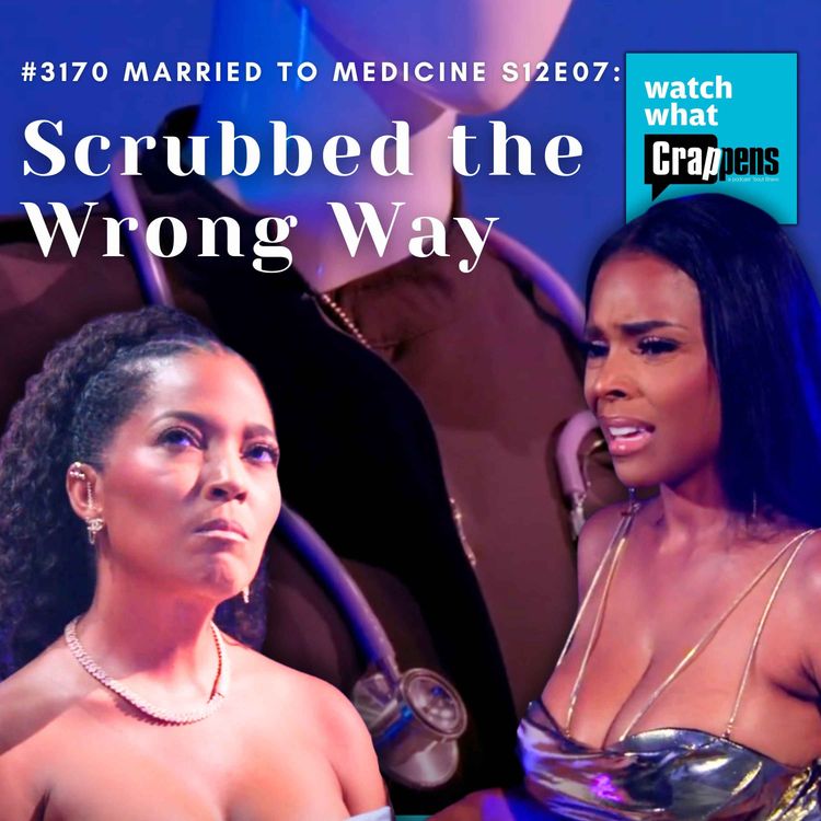 cover art for  #3171 Married To Medicine S12E07: Scrubbed the Wrong Way