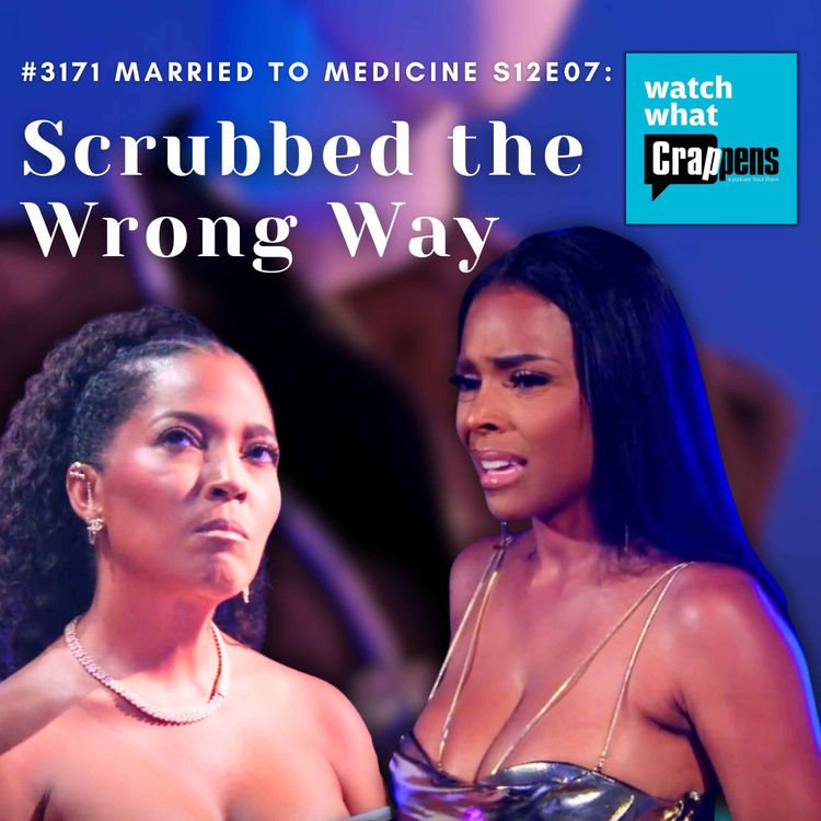 cover art for  #3171 Married To Medicine S12E07: Scrubbed the Wrong Way