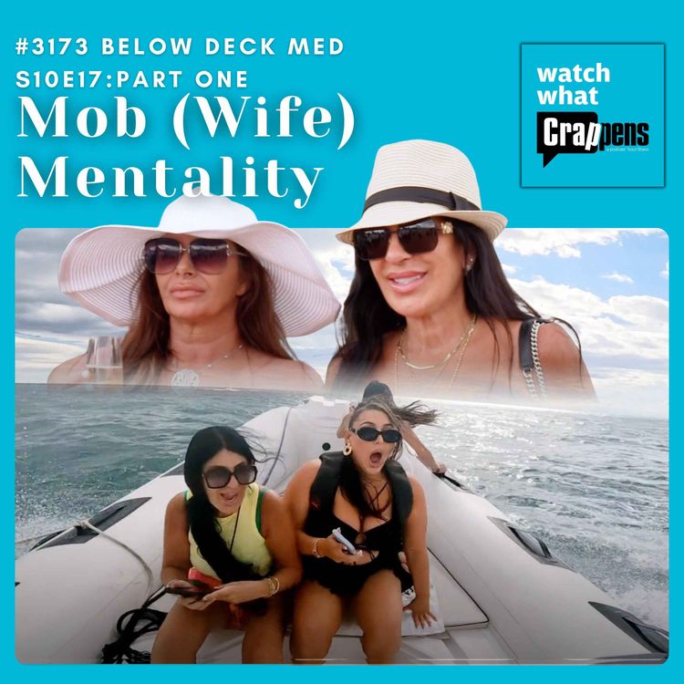 cover art for #3173 Below Deck Med S10E17 Part One: Mob (Wife) Mentality