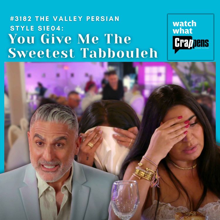 cover art for #3182  The Valley Persian Style S1E04: You Give Me The Sweetest Tabbouleh
