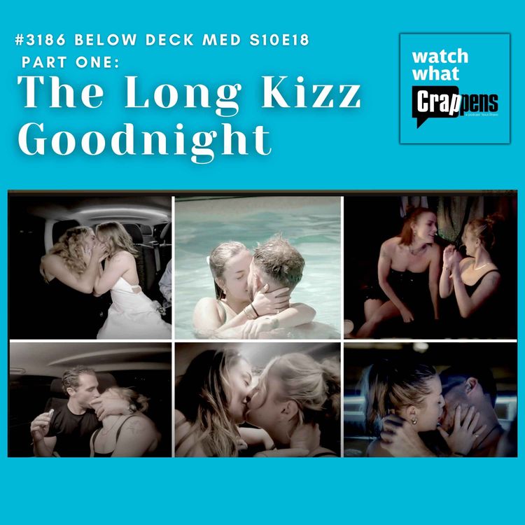 cover art for #3186 Below Deck Med S10E18 Part One: The Long Kizz Goodnight