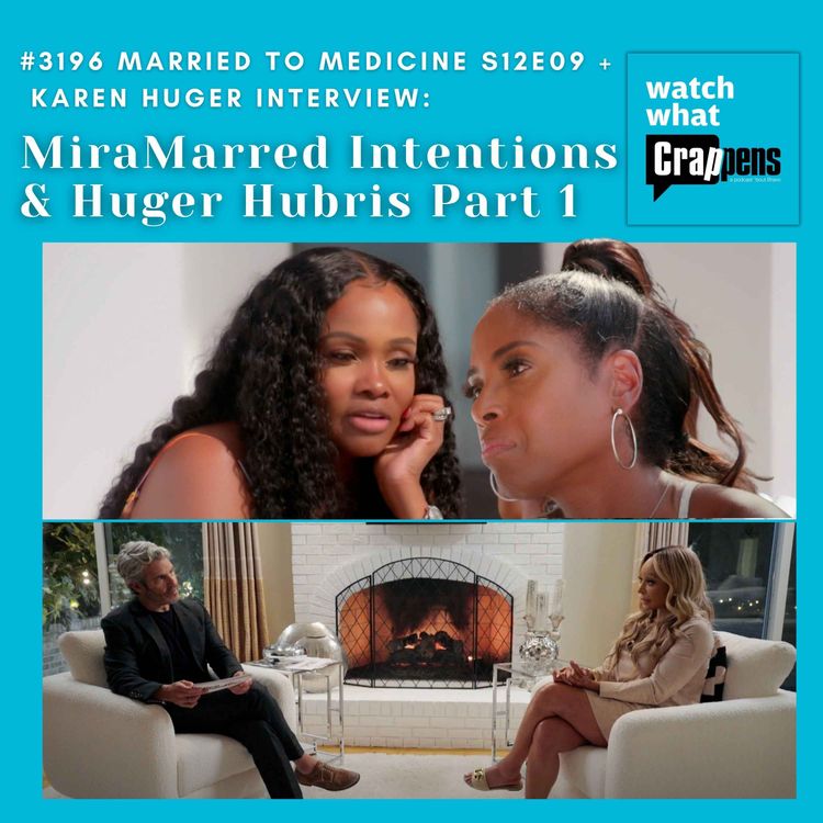 cover art for  #3196 Married To Medicine S12E09 + Karen Huger Interview: MiraMarred Intentions and Huger Hubris Part One