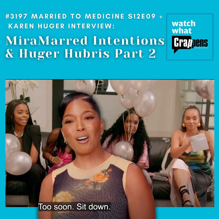 cover art for #3197 Married To Medicine S12E09 + Karen Huger Interview: MiraMarred Intentions and Huger Hubris Part Two 