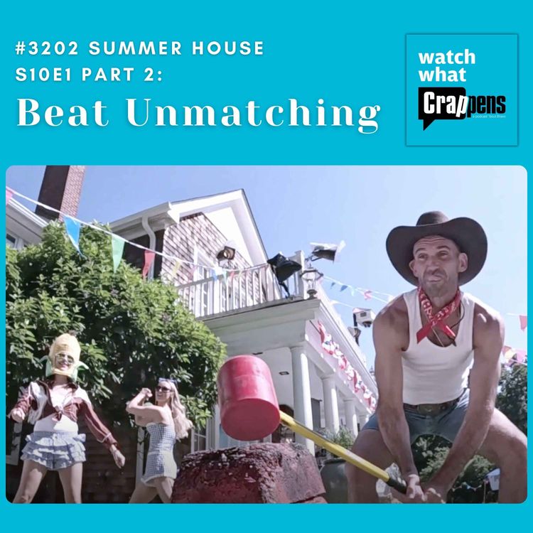 cover art for #3202  Summer House S10E1 Part 2 : Beat Unmatching