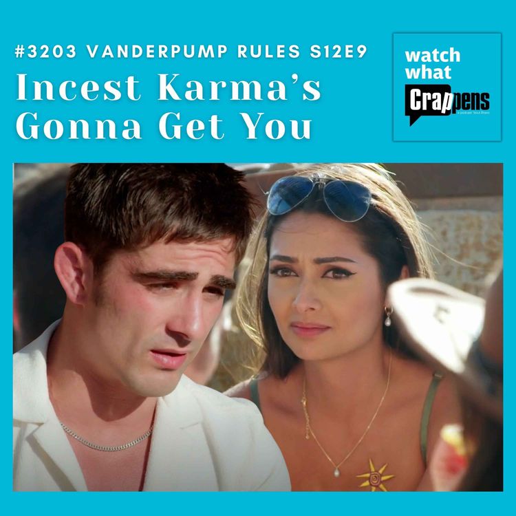 cover art for #3203  Vanderpump Rules S12E9: Incest Karma’s Gonna Get You