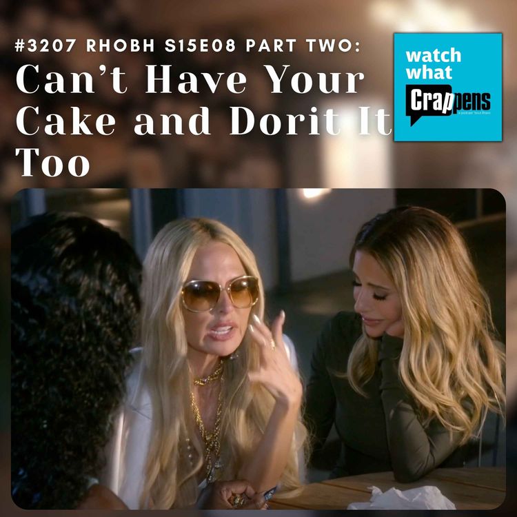 cover art for #3207 RHOBH S15E08 Part Two: Can’t Have Your Cake and Dorit It Too