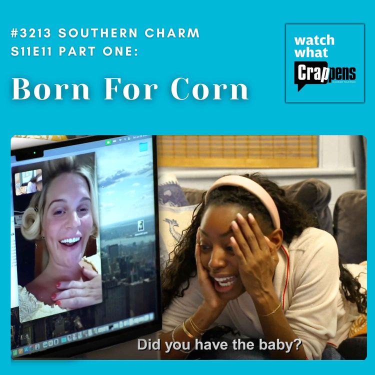 cover art for #3213 Southern Charm S11E11 Part One: Born For Corn