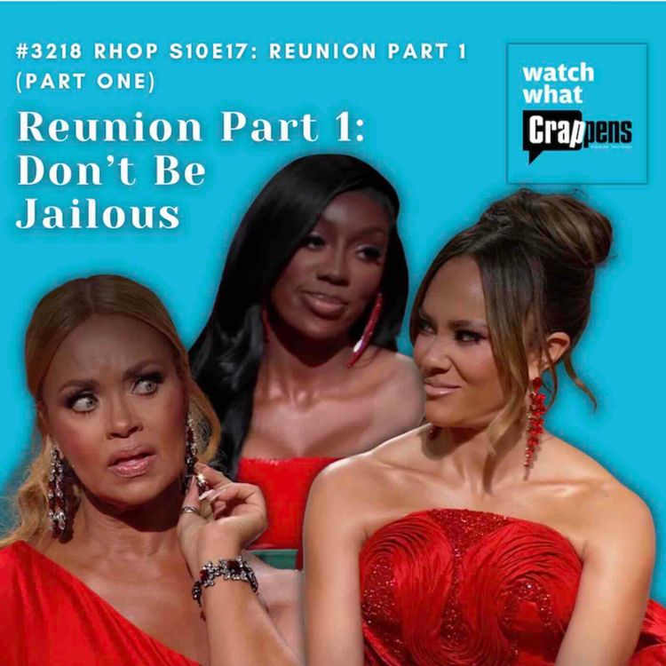cover art for #3218 RHOP S10E17 Part 1: Reunion 1 - Don’t Be Jailous