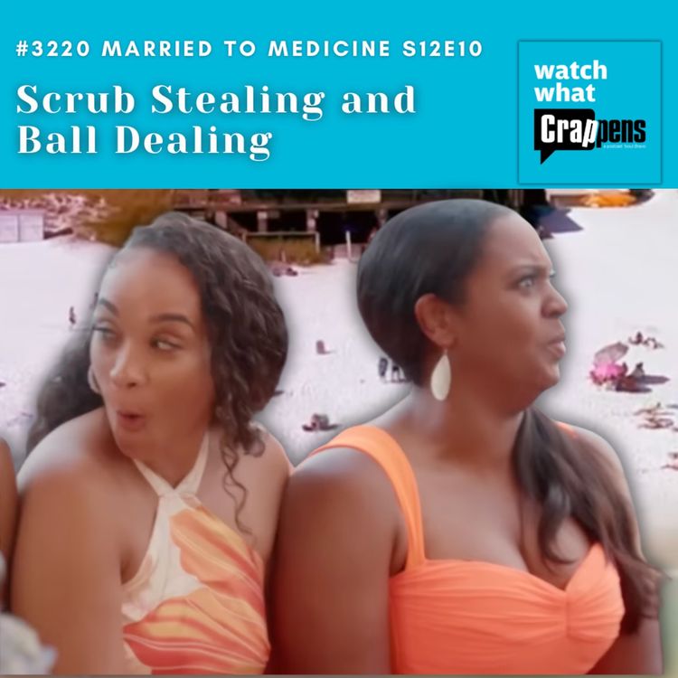 cover art for #3220 Married To Medicine S12E10: Scrub Stealing and Ball Dealing