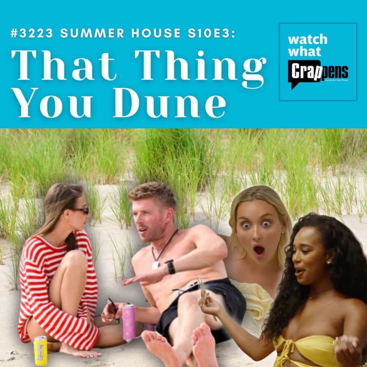 cover art for #3223 Summer House S10E3: That Thing You Dune