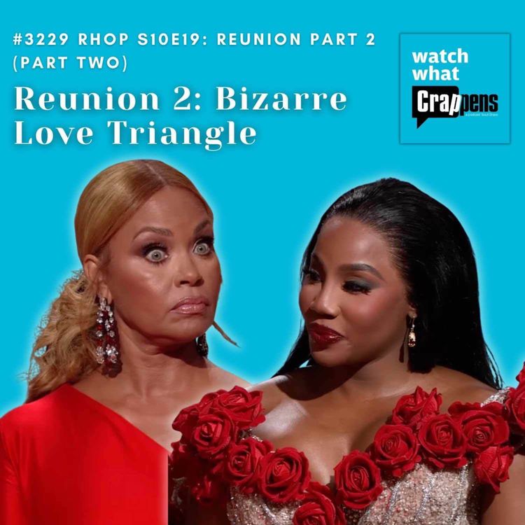 cover art for #3229 RHOP S10E19 Reunion 2: Bizarre Love Triangle (Part 2)