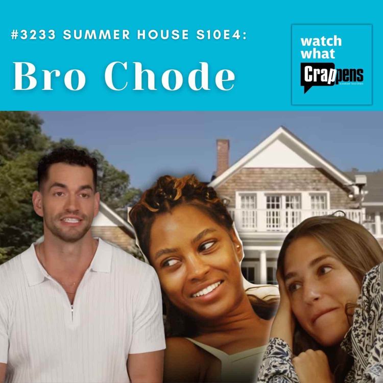 cover art for #3233 Summer House S10E4: Bro Chode