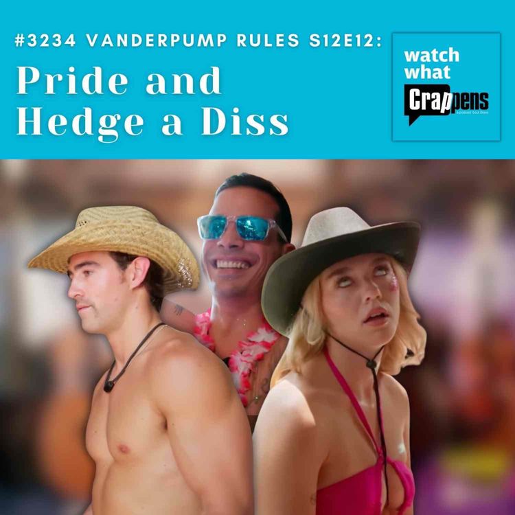 cover art for #3234 Vanderpump Rules S12E12: Pride and Hedge a Diss