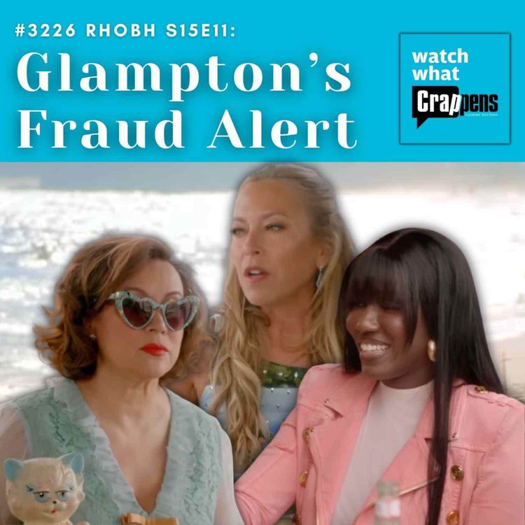 cover art for #3236 RHOBH S15E11: Glampton’s Fraud Alert