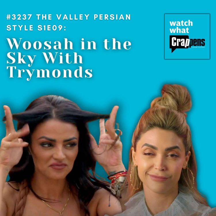 cover art for #3237 The Valley Persian Style S1E09: Woosah in the Sky With Trymonds