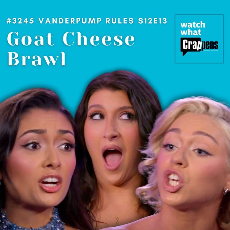 cover art for #3245  Vanderpump Rules S12E13: Goat Cheese Brawl