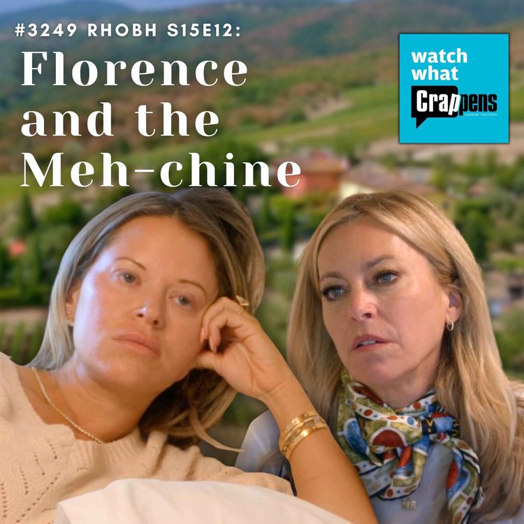 cover art for #3249  RHOBH S15E12: Florence and the Meh-chine