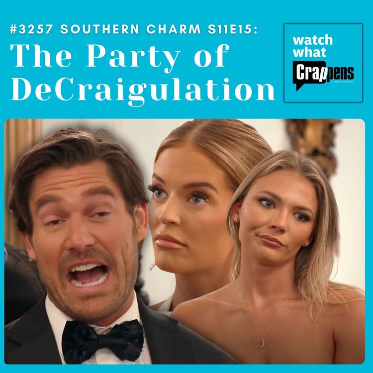 cover art for  #3257 Southern Charm S11E15: The Party of DeCraigulation