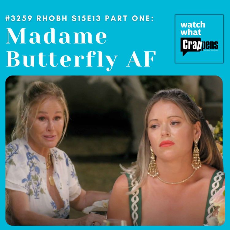 cover art for #3259  RHOBH S15E13 Part One: Madame Butterfly AF