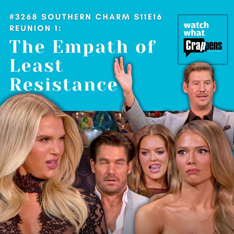 cover art for #3268 Southern Charm S11E16 Reunion 1: The Empath of Least Resistance