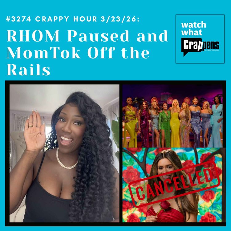 cover art for #3274  Crappy Hour 3/23/26: RHOM Paused and MomTok Off the Rails