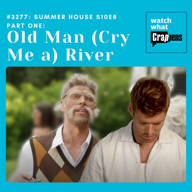 cover art for #3277: Summer House S10E8 Part One: Old Man (Cry Me a) River