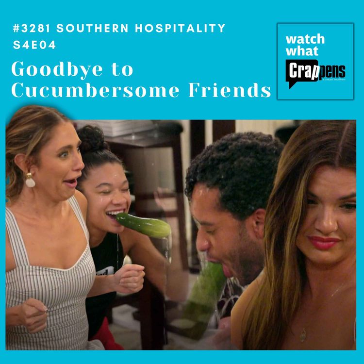 cover art for #3281 Southern Hospitality S4E04: Goodbye to Cucumbersome Friends