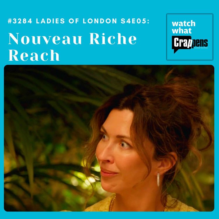 cover art for #3284  Ladies of London S4E05: Nouveau Riche Reach