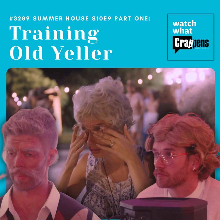 cover art for  #3289 Summer House S10E9 Part One: Training Old Yeller