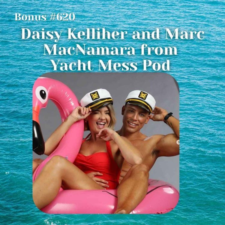 cover art for Special Bonus #620: Daisy Kelliher and Marc MacNamara from Yacht Mess Pod