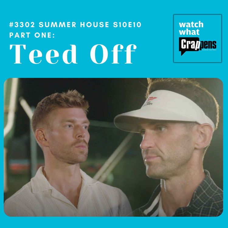 cover art for #3302  Summer House S10E10 Part One: Teed Off