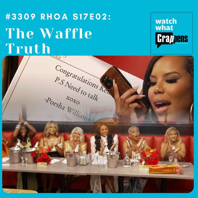 cover art for #3309 RHOA S17E02 Part One: The Waffle Truth