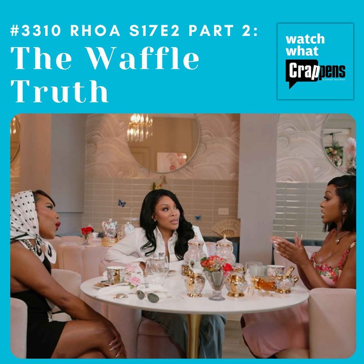 cover art for #3310 RHOA S17E02 Part Two: The Waffle Truth