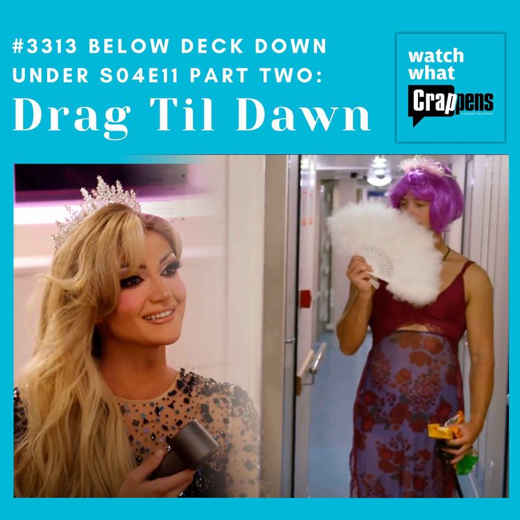 cover art for #3313 Below Deck Down Under S04E11 Part Two: Drag Til Dawn
