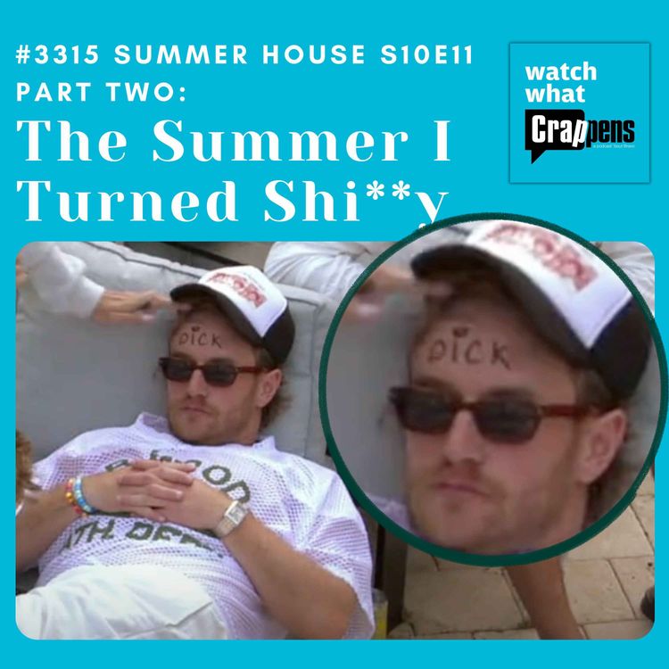 cover art for #3315 Summer House S10E11 Part Two: The Summer I Turned Shi**y
