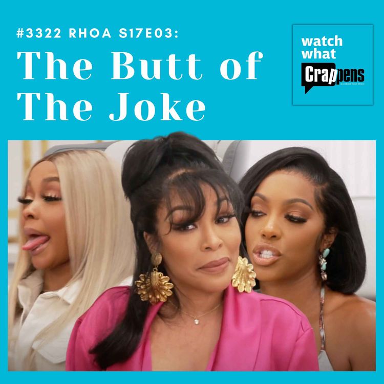 cover art for #3322  RHOA S17E03: The Butt of The Joke