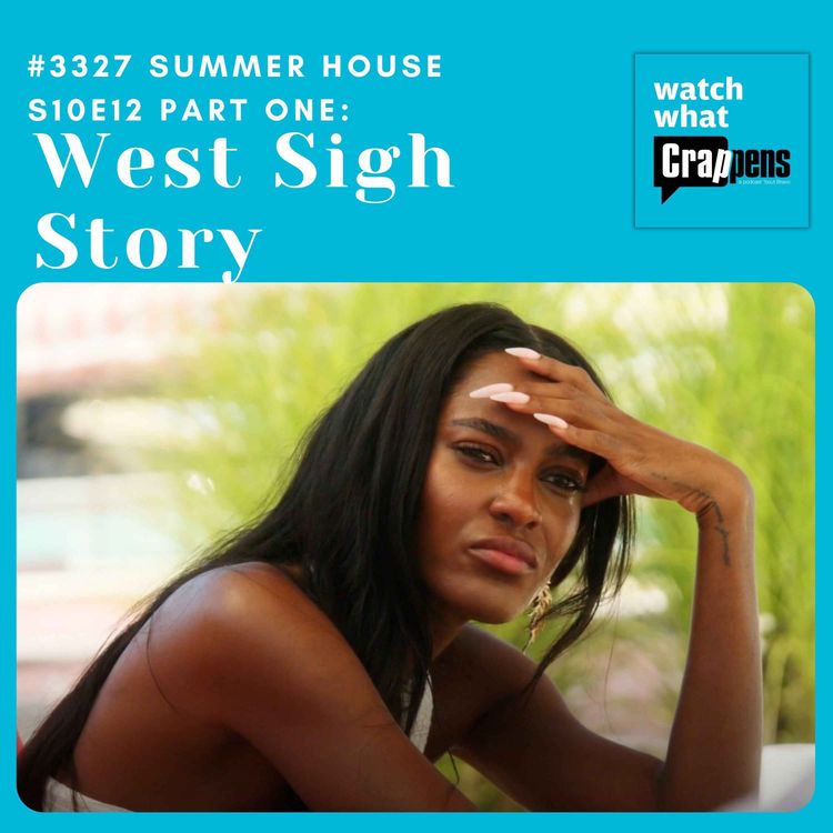 cover art for #3327  Summer House S10E12 Part One:  West Sigh Story