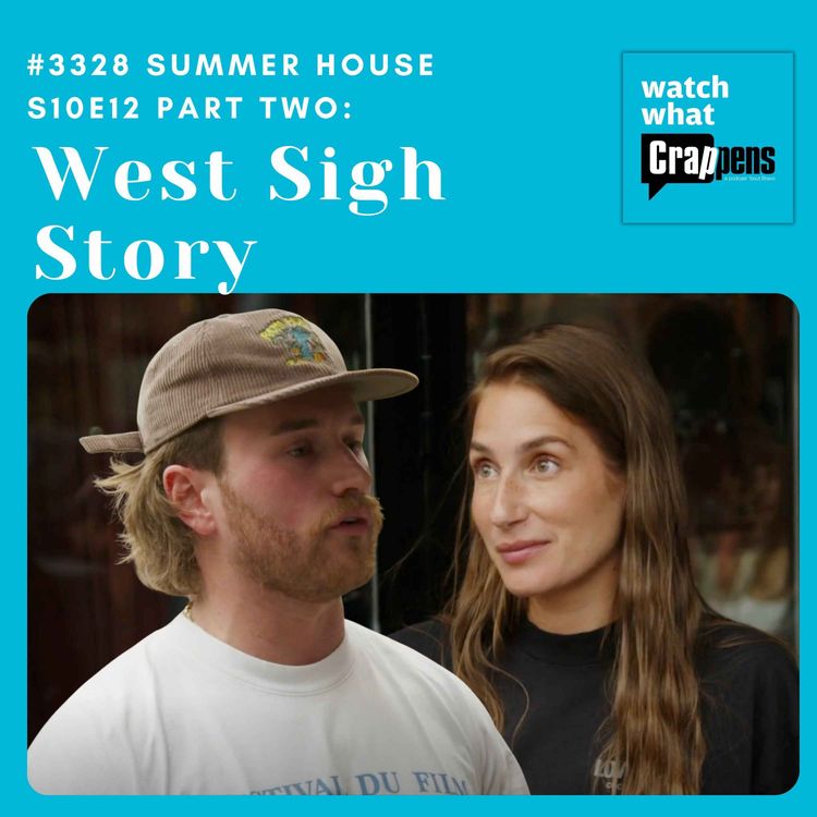 cover art for #3328  Summer House S10E12 Part Two:  West Sigh Story