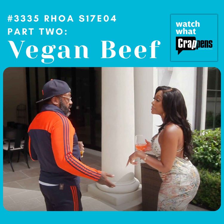 cover art for #3335 RHOA S17E04 Part Two: Vegan Beef