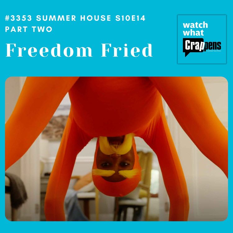 cover art for #3353 Summer House S10E14 Part 2: Freedom Fried