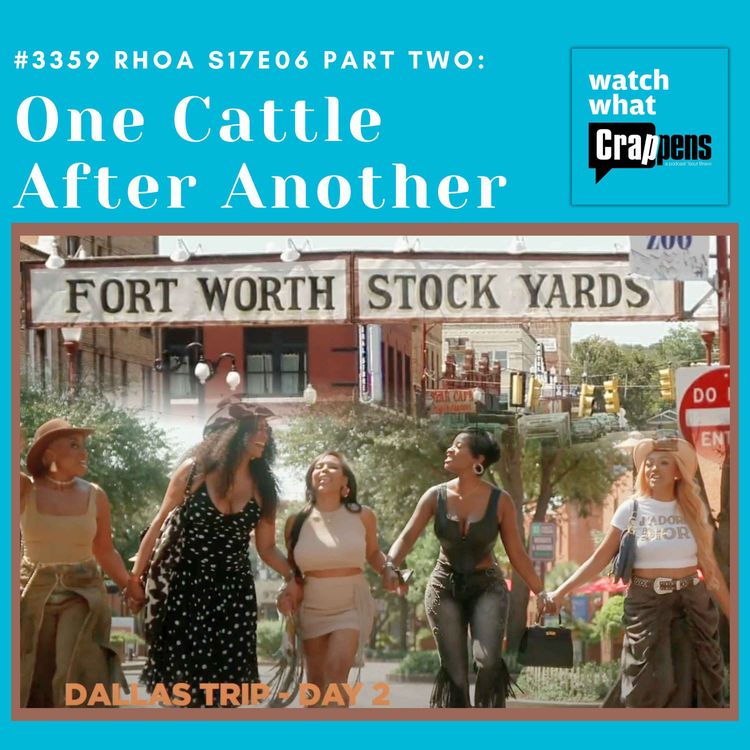 cover art for #3359 RHOA S17E06 Part Two: One Cattle After Another
