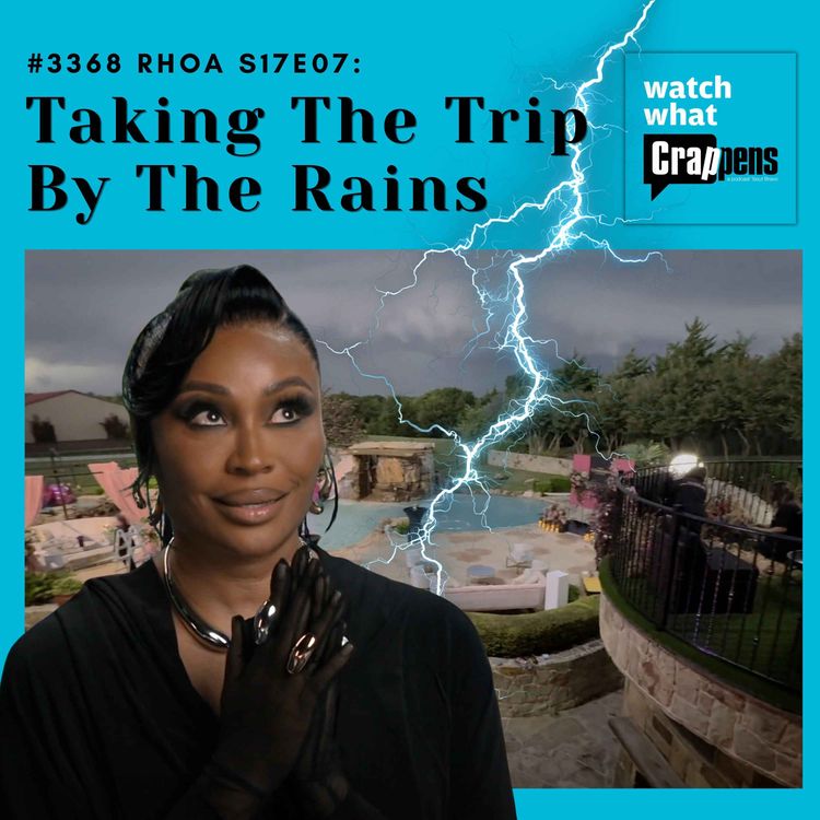 cover art for #3368 RHOA S17E07: Taking The Trip By The Rains