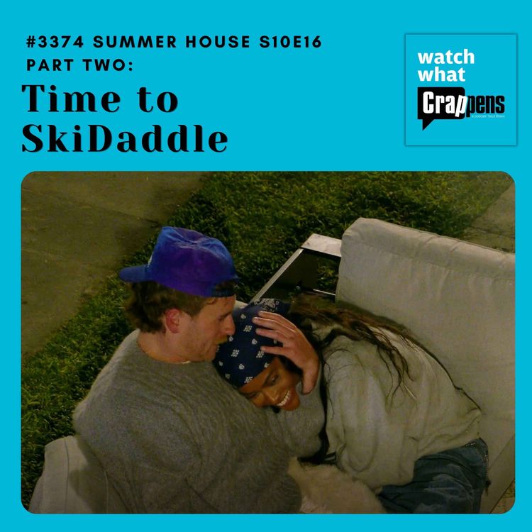 cover art for #3374 Summer House S10E16 Part Two: Time to SkiDaddle