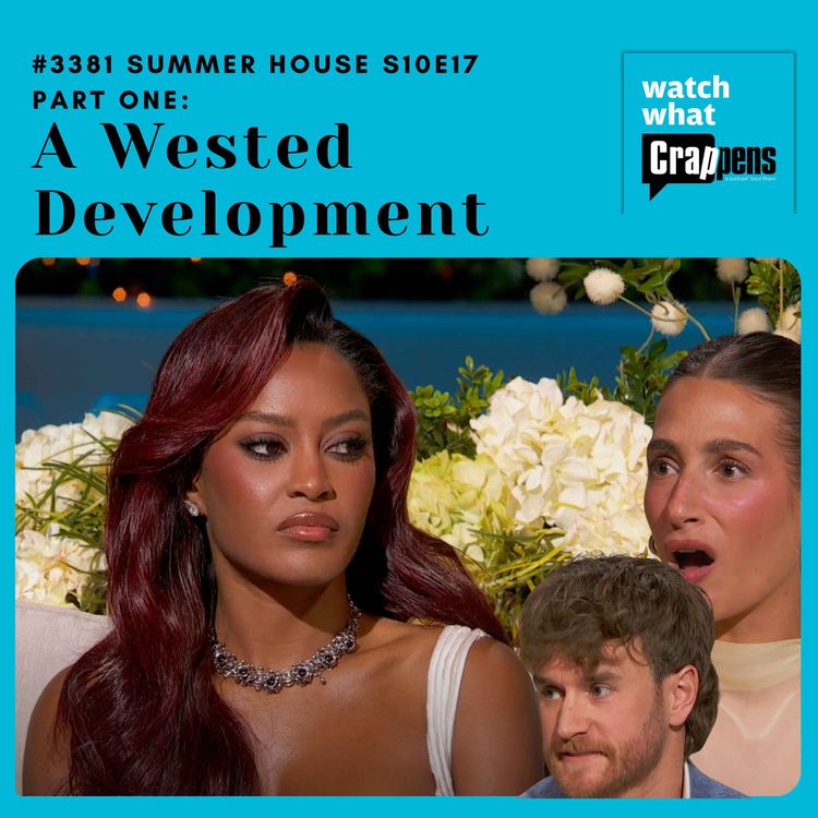 cover art for #3381 Summer House S10E17 Part One: A Wested Development