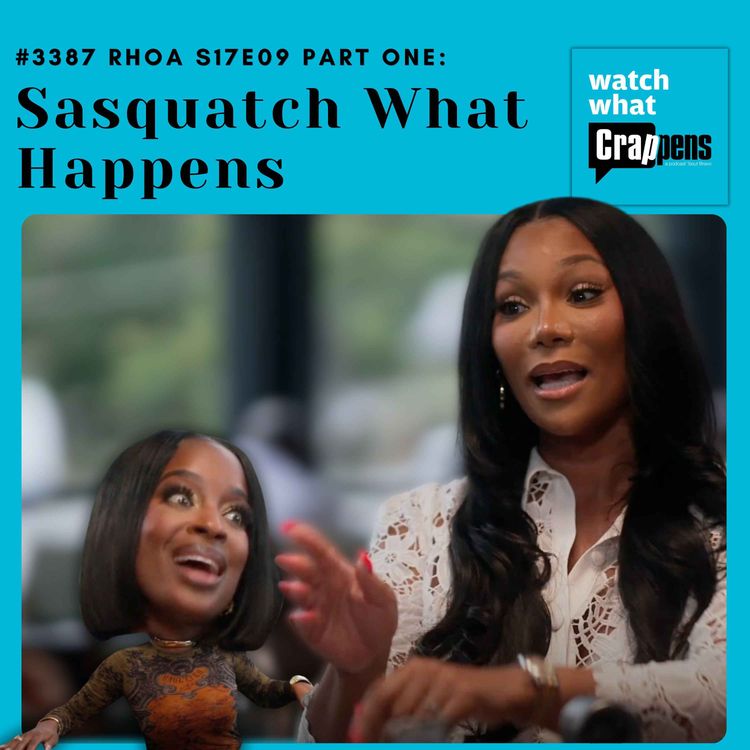 cover art for #3387 RHOA S17E09 Part One: Sasquatch What Happens