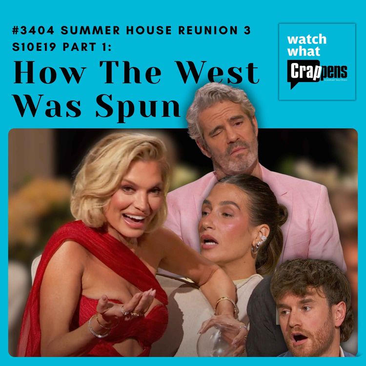 cover art for #3404 Summer House S10E19 Part 1: How The West Was Spun