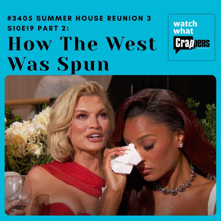 cover art for #3405  Summer House S10E19 Part 2: How The West Was Spun