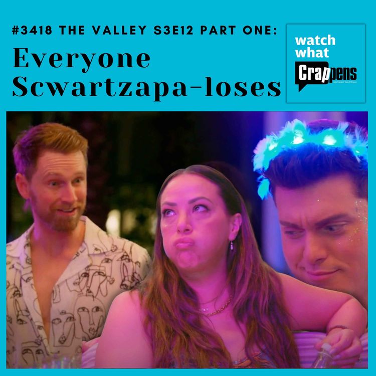 cover art for #3418 The Valley S3E12 Part One: Everyone Scwartzapa-loses
